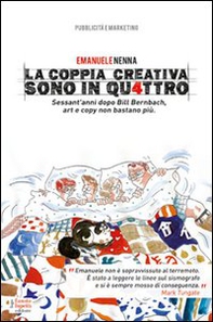 La coppia creativa sono in qu4ttro. Sessant'anni dopo Bill Bernbach, art e copy non bastano più - Librerie.coop