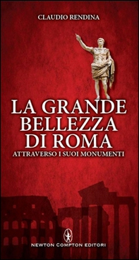 La grande bellezza di Roma attraverso i suoi monumenti - Librerie.coop