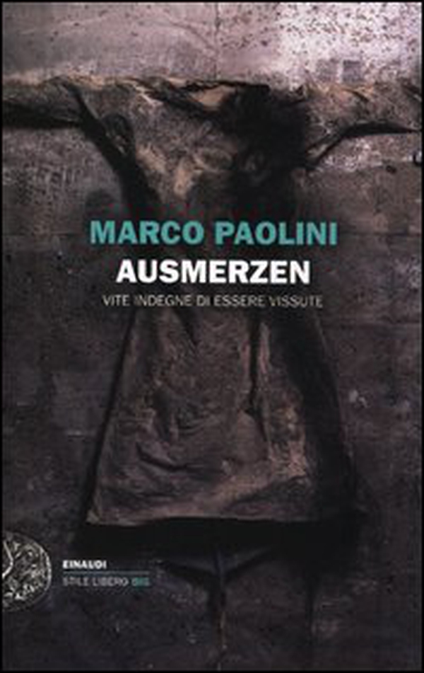 Ausmerzen. Vite indegne di essere vissute - Librerie.coop Ausmerzen. Vite indegne di essere vissute - Librerie.coop