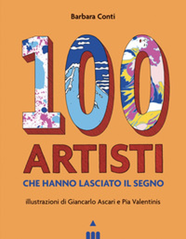 100 artisti che hanno lasciato il segno - Librerie.coop 100 artisti che hanno lasciato il segno - Librerie.coop