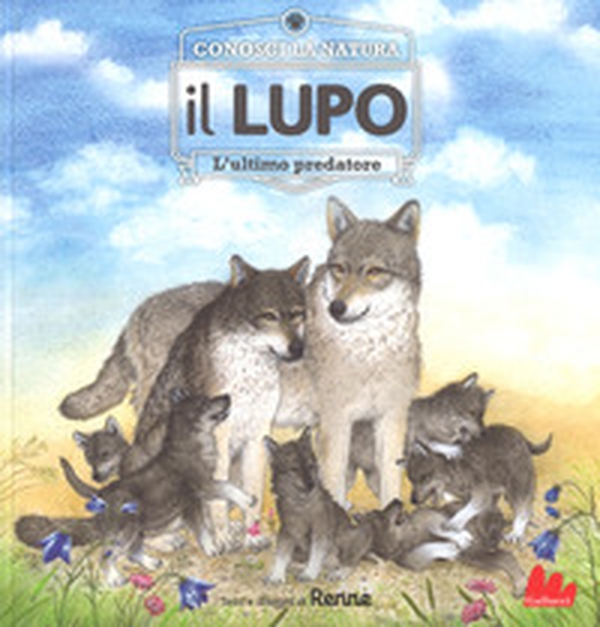 Il lupo. L'ultimo predatore. Conosci la natura - Librerie.coop Il lupo. L'ultimo predatore. Conosci la natura - Librerie.coop