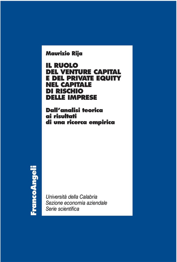 Il ruolo del venture capital e del private equity nel capitale di rischio delle imprese. Dall’analisi teorica ai risultati di una ricerca empirica - Librerie.coop Il ruolo del venture capital e del private equity nel capitale di rischio delle imprese. Dall’analisi teorica ai risultati di una ricerca empirica - Librerie.coop