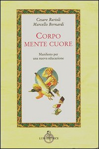Corpo, mente, cuore. Manifesto per una nuova educazione - Librerie.coop Corpo, mente, cuore. Manifesto per una nuova educazione - Librerie.coop