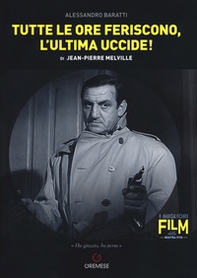 Tutte le ore feriscono, l'ultima uccide! di Jean-Pierre Melville - Librerie.coop