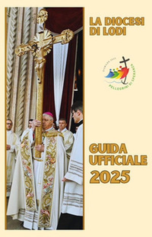 La diocesi di Lodi. Guida ufficiale 2025 - Librerie.coop La diocesi di Lodi. Guida ufficiale 2025 - Librerie.coop