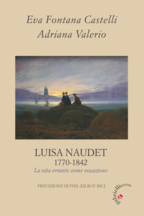 Luisa Naudet 1770-1842. La vita errante come vocazione - Librerie.coop Luisa Naudet 1770-1842. La vita errante come vocazione - Librerie.coop