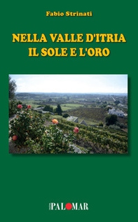 Nella Valle d'Itria il sole e l'oro - Librerie.coop Nella Valle d'Itria il sole e l'oro - Librerie.coop