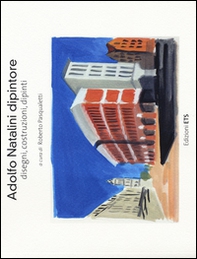 Adolfo Natalini dipintore. Disegni, costruzioni, dipinti - Librerie.coop