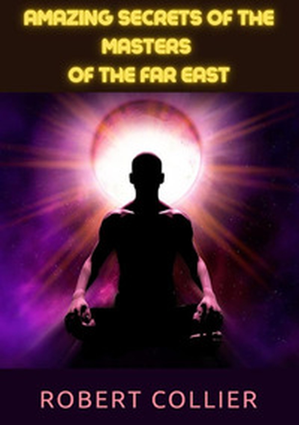 Amazing secrets of the masters of the Far East - Librerie.coop