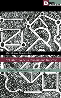 Nel labirinto della rivoluzione francese. La Repubblica senza democrazia del Direttorio - Librerie.coop
