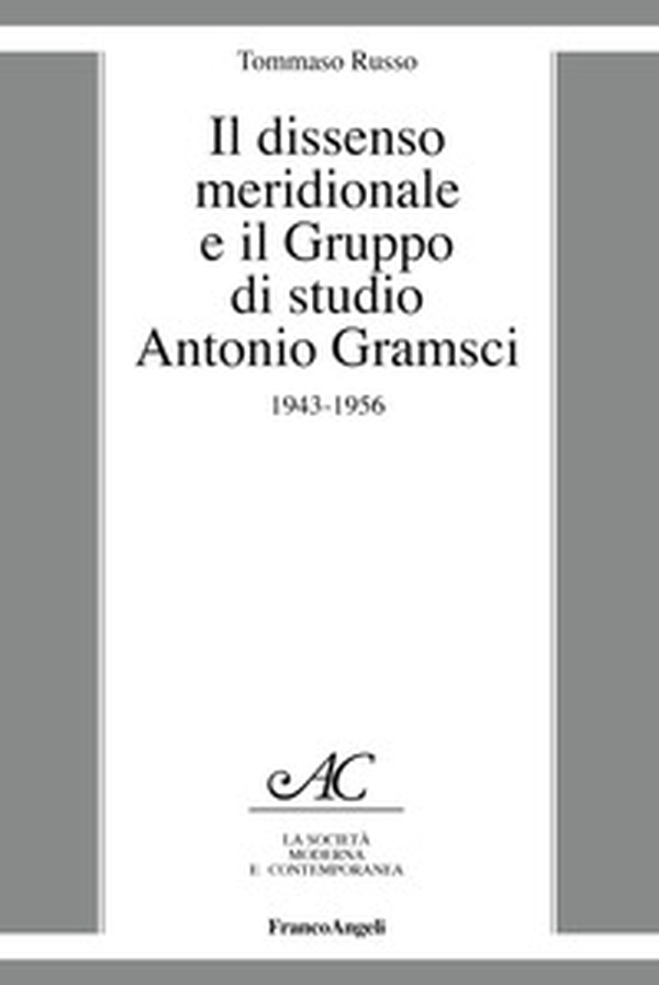 Il dissenso meridionale e il Gruppo di studio Antonio Gramsci. 1943-1956 - Librerie.coop Il dissenso meridionale e il Gruppo di studio Antonio Gramsci. 1943-1956 - Librerie.coop