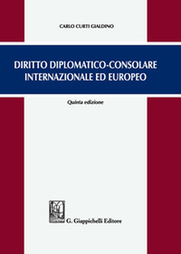 Diritto diplomatico-consolare internazionale ed europeo - Librerie.coop Diritto diplomatico-consolare internazionale ed europeo - Librerie.coop