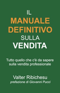 Il manuale definitivo sulla vendita. Tutto quello che c'è da sapere sulla vendita professionale - Librerie.coop