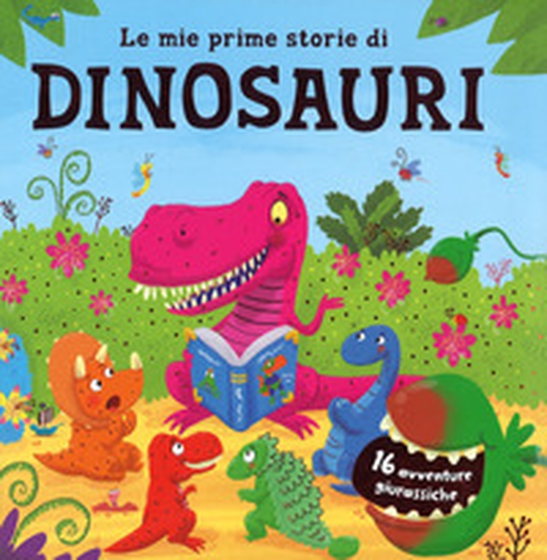 Le mie prime storie di dinosauri. 16 avventure giurassiche - Librerie.coop Le mie prime storie di dinosauri. 16 avventure giurassiche - Librerie.coop