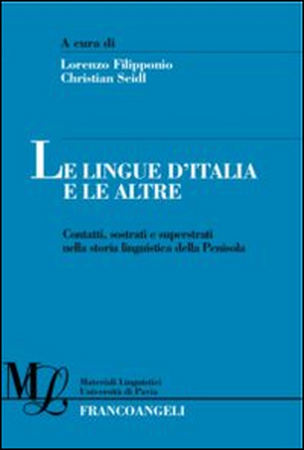Le lingue d'Italia e le altre. Contatti, sostrati e superstrati nella storia linguistica della penisola - Librerie.coop