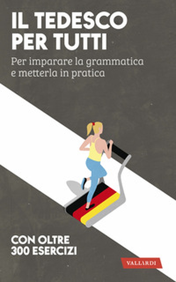 Il tedesco per tutti. Per imparare la grammatica e metterla in pratica - Librerie.coop Il tedesco per tutti. Per imparare la grammatica e metterla in pratica - Librerie.coop