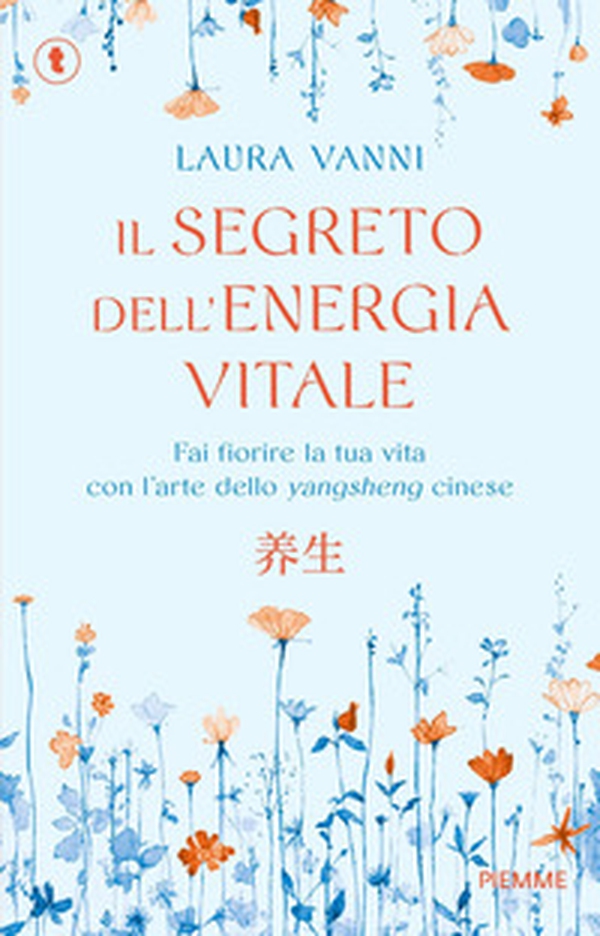 Il segreto dell'energia vitale. Fai fiorire la tua vita con l'arte dello yangsheng cinese - Librerie.coop Il segreto dell'energia vitale. Fai fiorire la tua vita con l'arte dello yangsheng cinese - Librerie.coop