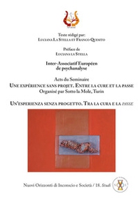 Un'esperienza senza progetto. Tra la cura e la «passe» - Librerie.coop Un'esperienza senza progetto. Tra la cura e la «passe» - Librerie.coop
