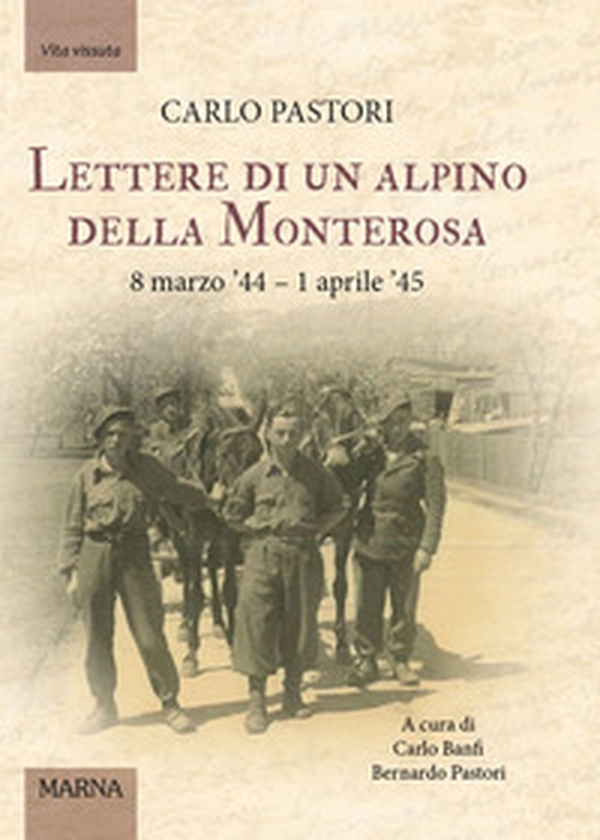 Lettere di un alpino della Monterosa. 8 marzo '44-1 aprile '45 - Librerie.coop Lettere di un alpino della Monterosa. 8 marzo '44-1 aprile '45 - Librerie.coop