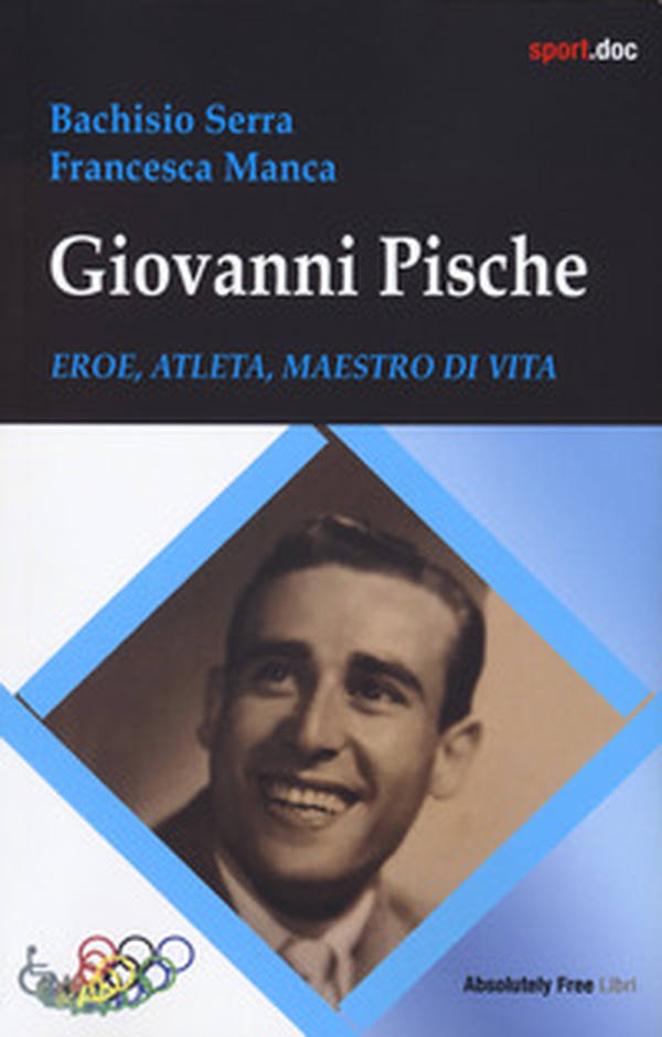 Giovanni Pische. Eroe, atleta, maestro di vita - Librerie.coop Giovanni Pische. Eroe, atleta, maestro di vita - Librerie.coop