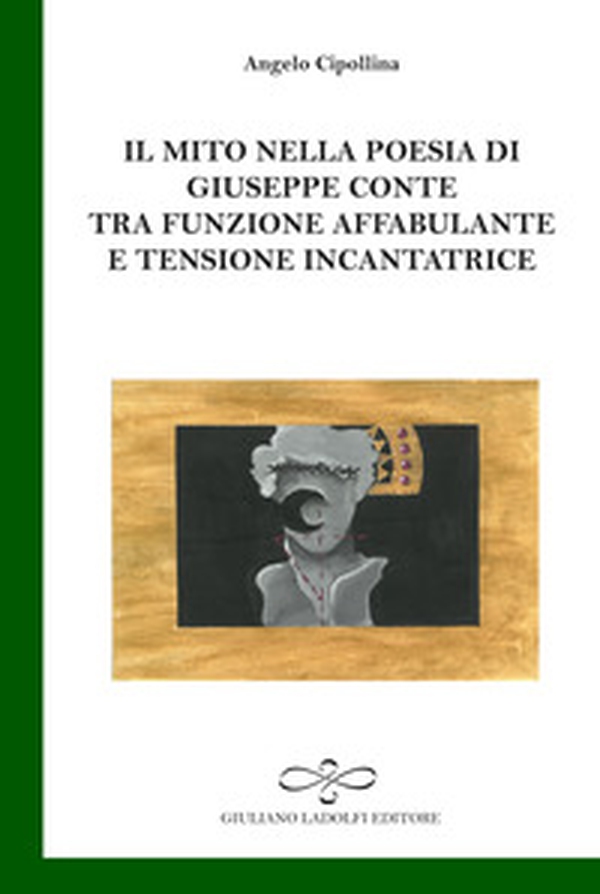 Il mito nella poesia di Giuseppe Conte tra funzione affabulante e tensione incantatrice - Librerie.coop Il mito nella poesia di Giuseppe Conte tra funzione affabulante e tensione incantatrice - Librerie.coop