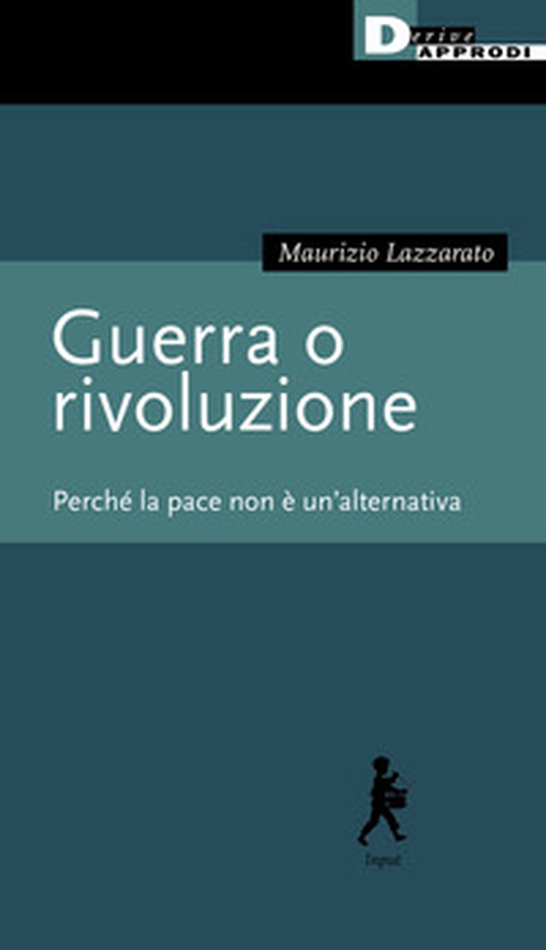 Guerra o rivoluzione. Perché la pace non è un'alternativa - Librerie.coop Guerra o rivoluzione. Perché la pace non è un'alternativa - Librerie.coop