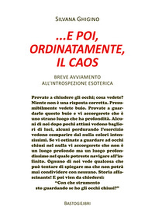... e poi, ordinatamente, il caos. Breve avviamento all'introspezione esoterica - Librerie.coop ... e poi, ordinatamente, il caos. Breve avviamento all'introspezione esoterica - Librerie.coop