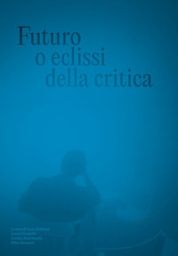Futuro o eclissi della critica - Librerie.coop