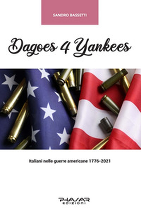Dagoes 4 Yankees. Italiani nelle guerre americane (1776-2021) - Librerie.coop Dagoes 4 Yankees. Italiani nelle guerre americane (1776-2021) - Librerie.coop