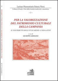 Per la valorizzazione del patrimonio culturale della Campania. Il contributo degli studi medio- e neo-latini - Librerie.coop