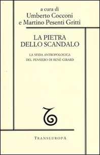 La pietra dello scandalo. La sfida antropologica del pensiero di René Girard - Librerie.coop