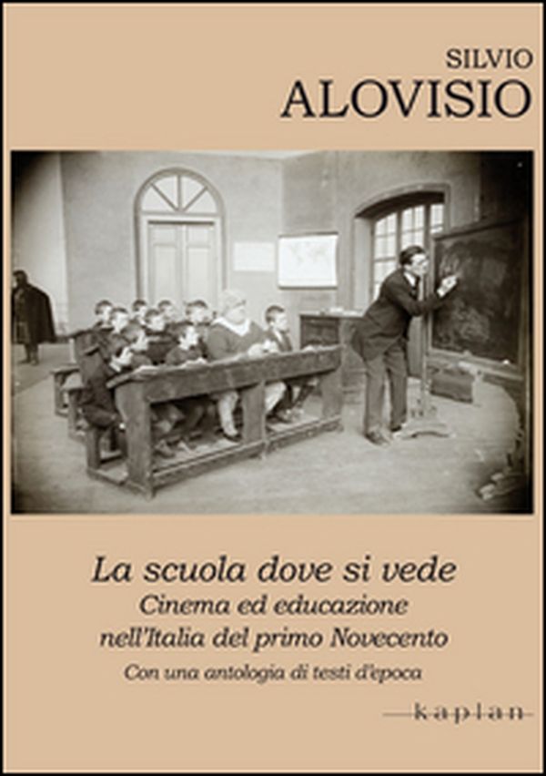 La scuola dove si vede. Cinema ed educazione nell'Italia del primo Novecento. Con una antologia di testi d'epoca - Librerie.coop La scuola dove si vede. Cinema ed educazione nell'Italia del primo Novecento. Con una antologia di testi d'epoca - Librerie.coop