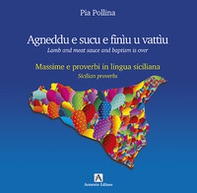 Agneddu e sucu e finìu u vattìu. Massime e proverbi in lingua siciliana-Lamb and meat sauce and baptism is over. Sicilian proverbs - Librerie.coop