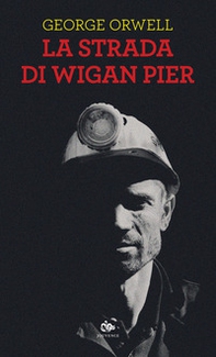 La strada di Wigan Pier - Librerie.coop La strada di Wigan Pier - Librerie.coop