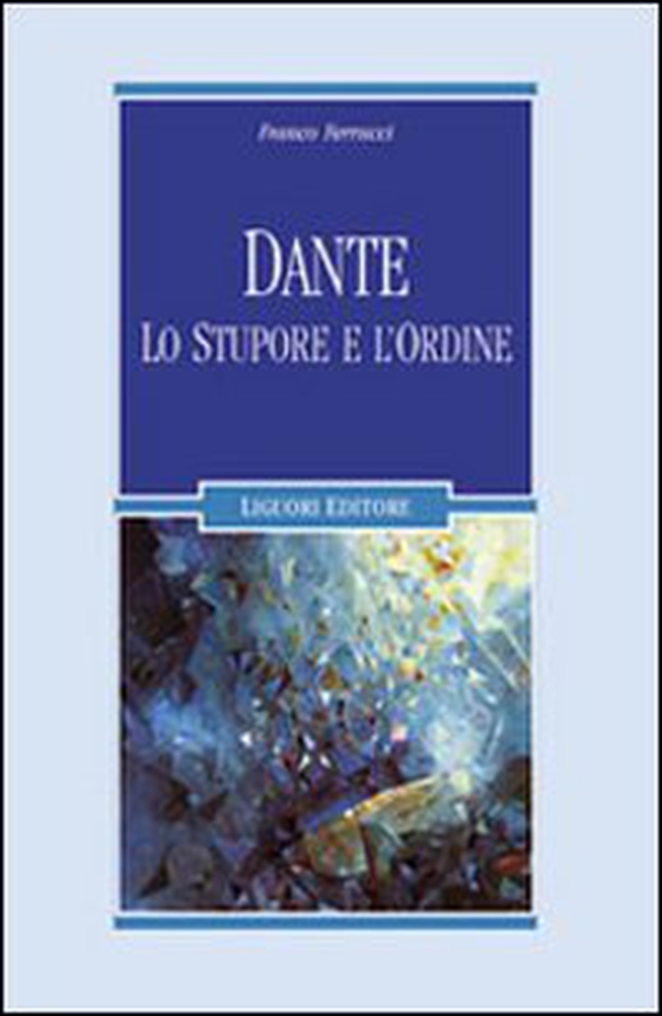 Dante. Lo stupore e l'ordine - Librerie.coop Dante. Lo stupore e l'ordine - Librerie.coop