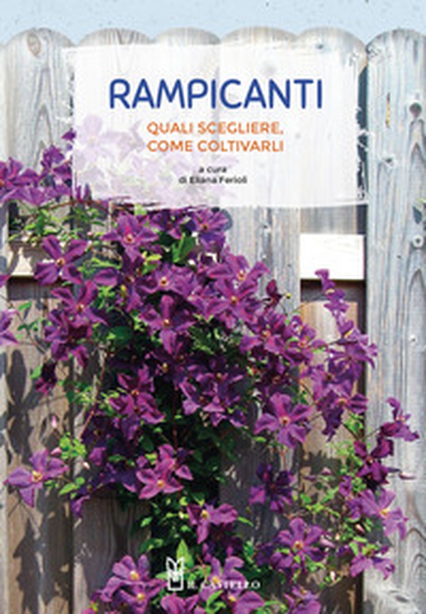 Rampicanti. Quali scegliere, come coltivarli - Librerie.coop Rampicanti. Quali scegliere, come coltivarli - Librerie.coop