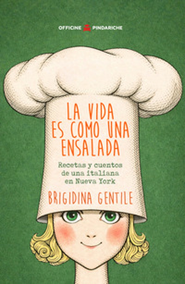 La vida es como una ensalada. Recetas y cuentos de una italiana en Nueva York - Librerie.coop