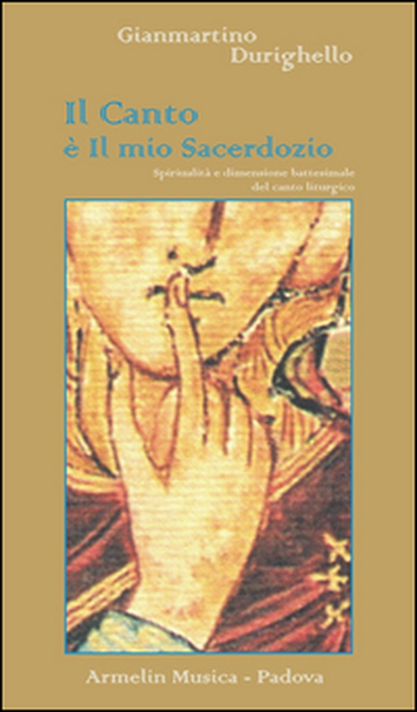 Il canto è il mio sacerdozio. Spiritualità e dimensione battesimale del canto liturgico - Librerie.coop Il canto è il mio sacerdozio. Spiritualità e dimensione battesimale del canto liturgico - Librerie.coop