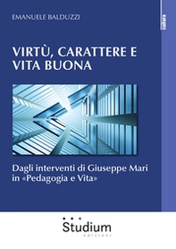Virtù, carattere e vita buona. Dagli interventi di Giuseppe Mari in «Pedagogia e Vita» - Librerie.coop