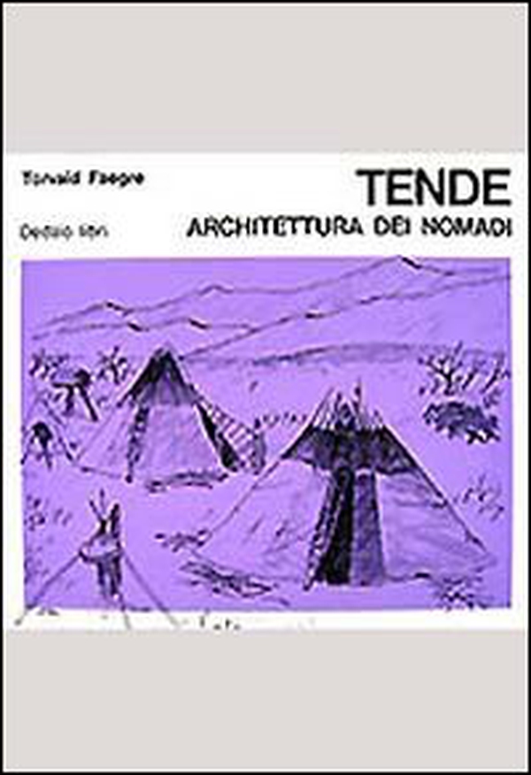 Tende. Architettura dei nomadi - Librerie.coop Tende. Architettura dei nomadi - Librerie.coop