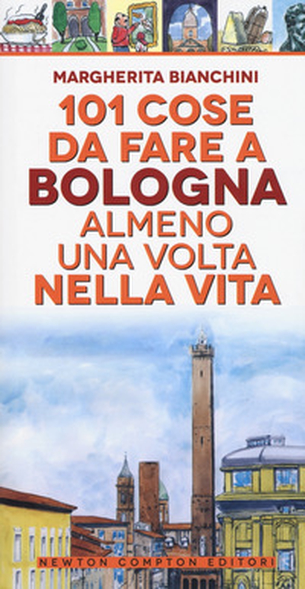 101 cose da fare a Bologna almeno una volta nella vita - Librerie.coop 101 cose da fare a Bologna almeno una volta nella vita - Librerie.coop