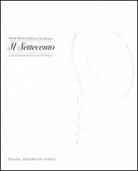 Storia dell'architettura nel Veneto. Il Settecento - Librerie.coop