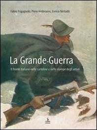 La grande guerra. Il fronte nelle cartoline e nelle stampe degli artisti - Librerie.coop