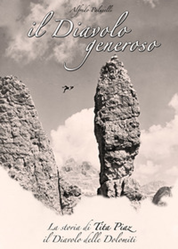 Il Diavolo generoso. La storia di Tita Piaz il Diavolo delle Dolomiti - Librerie.coop Il Diavolo generoso. La storia di Tita Piaz il Diavolo delle Dolomiti - Librerie.coop