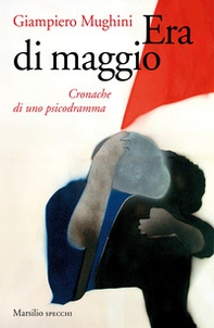 Era di maggio. Cronache di uno psicodramma - Librerie.coop