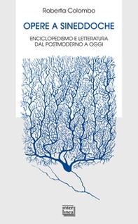Opere a sineddoche. Enciclopedismo e letteratura dal postmoderno a oggi - Librerie.coop Opere a sineddoche. Enciclopedismo e letteratura dal postmoderno a oggi - Librerie.coop