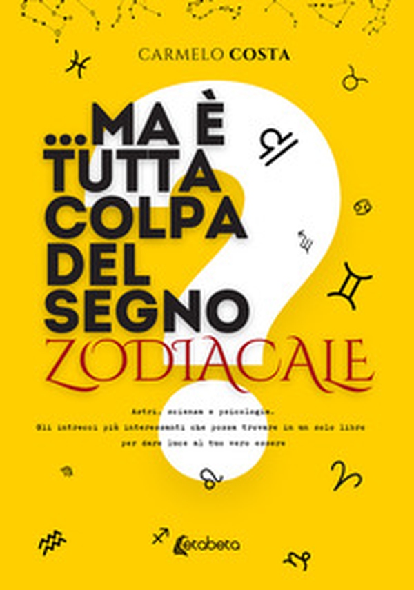 ...Ma è tutta colpa del segno zodiacale? Astri, scienza e psicologia. Gli intrecci più interessanti che possa trovare in un solo libro per dare luce al tuo vero essere - Librerie.coop ...Ma è tutta colpa del segno zodiacale? Astri, scienza e psicologia. Gli intrecci più interessanti che possa trovare in un solo libro per dare luce al tuo vero essere - Librerie.coop