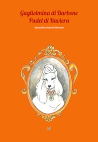 Guglielmina di Barbone Pudel di Baviera - Librerie.coop
