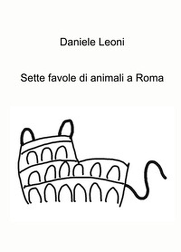 Sette favole di animali a Roma - Librerie.coop Sette favole di animali a Roma - Librerie.coop