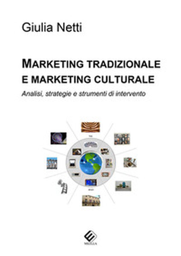 Marketing tradizionale e marketing culturale. Analisi, strategie e strumenti di intervento - Librerie.coop Marketing tradizionale e marketing culturale. Analisi, strategie e strumenti di intervento - Librerie.coop